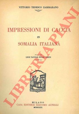 TEDESCO ZAMMARANO Vittorio - - Impressioni di caccia in Somalia Italiana. Seconda edizione.