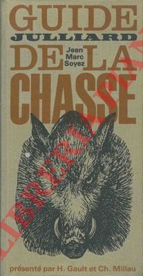SOYEZ Jean Marc - - Guide Juilliard de la chasse.