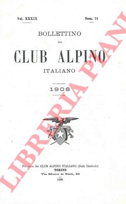- - Bollettino del Club Alpino Italiano. Anno 1908. Vol. XXXIX. n 72.