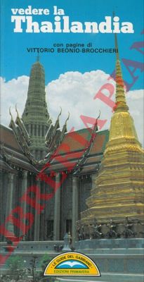 - - Vedere la Thailandia. Con pagine di Vittorio Beonio-Brocchieri.