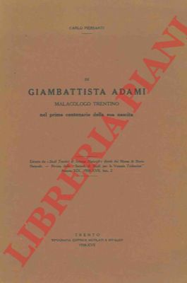 PIERSANTI Carlo - - Di Giambattista Adami malacologo trentino nel primo centenario della sua nascita.