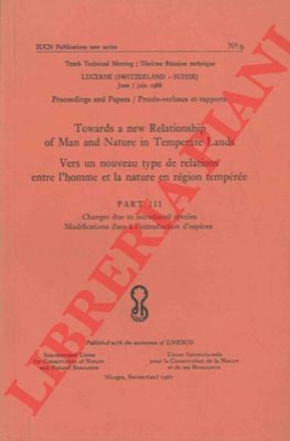 AA.VV. - - Towards a new Relationship of Man and Nature in Temperate Lands. - Vers un nouveau type de relations entre l'homme et la nature en rgion tempre. Part III, Changes due to introduced species. - Modifications dues  l'introduction d'espces.