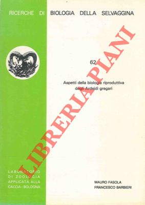 FASOLA Mauro - BARBIERI Francesco - - Aspetti della biologia riproduttiva degli Ardeidi gregari.