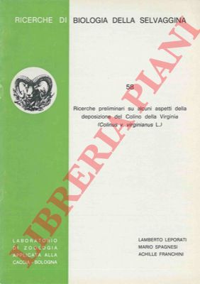 LEPORATI Lamberto - SPAGNESI Mario - FRANCHINI Achille - - Ricerche preliminari su alcuni aspetti della deposizione del Colino della Virginia (Colinus v. virginianus L.).