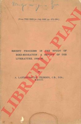 LANDSBOROUGHT THOMSON A. - - Recent progress in the study of birds-migration: a review of the literature, 1926-35.