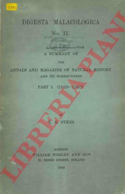 SYKES E.R. - - Digesta Malacologica N II. A summary of the Annals and Magazine of natural history and its forerunners. Part 1 (1829-1863).