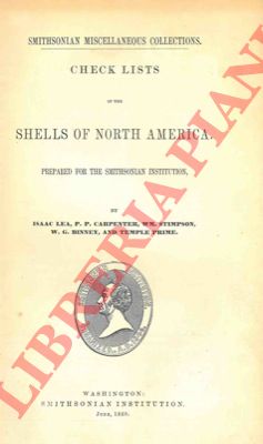 LEA Isaac - CARPENTER P.P. - STIMPSON WM. - BINNEY W.G. - PRIME Temple - - Check lists of the shells of North America prepared for the Smithsonian Institution