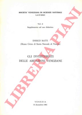 RATTI Enrico - - Gli invertebrati delle abitazioni veneziane.