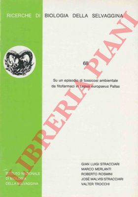 STRACCIARI G.L. et. AA. - - Su un episodio di tossicosi ambientale da fitofarmaci in Lepus europaeus, Pallas.