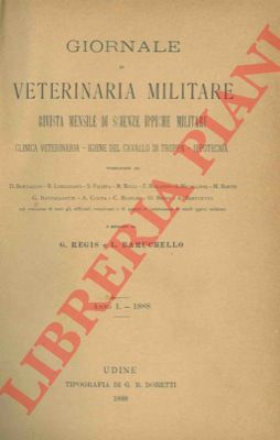 (REGIS G. - BARUCHELLO L.) - - Giornale di veterinaria militare. Rivista mensile di scienze ippiche militari. Clinica veterinaria, igiene del cavallo di truppa, ippotecnia.