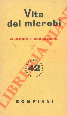 AICHELBURG Ulrico di - - Vita dei microbi.