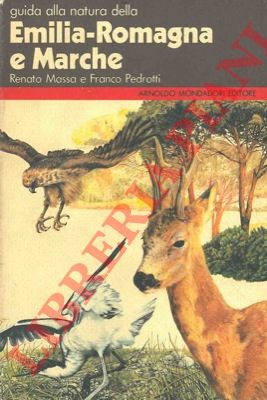 MASSA Renato - PEDROTTI Franco - - Guida alla natura della Emilia-Romagna e Marche.