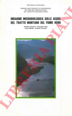 CESARONI Daniela - PODA Giuseppe - MINELLI Laura - LUCCHINI Daniela - - Indagine microbiologica sulle acque del tratto montano del fiume Reno.