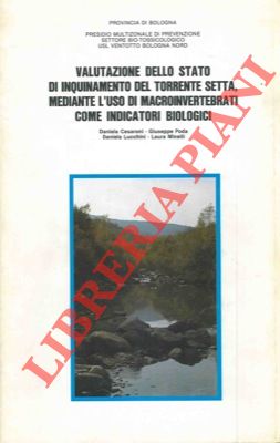 CESARONI Daniela - PODA Giuseppe - LUCCHINI Daniela - MINELLI Laura - - Valutazione dello stato di inquinamento del tratto montano del fiume Reno attraverso l'uso dei macroinvertebrati come indicatori biologici.