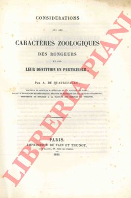 QUATREFAGES A. de - - Considrations sur les caractres zoologiques des rongeurs et sur leur dentition en particulier.