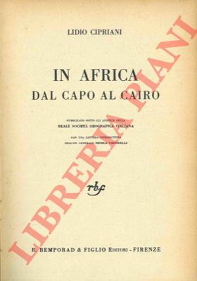 CIPRIANI Lidio - - In Africa dal Capo al Cairo.