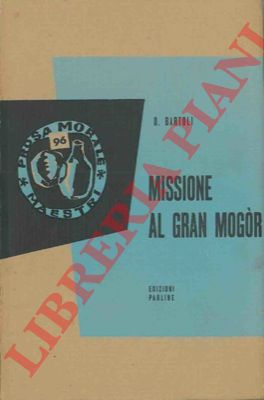 BARTOLI Daniello - - Missione al Gran Mogor.