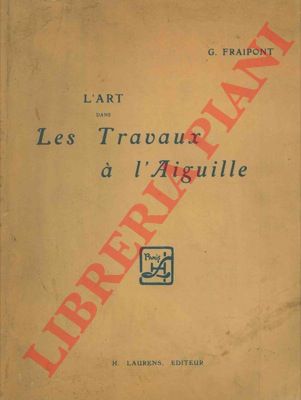 FRAIPONT G. - - L'art dans les travaux  l'aiguille.