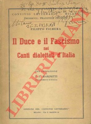 FICHERA Filippo - - Il Duce e il fascismo nei canti dialettali d'Italia. Con Pref. di F.T. Marinetti.