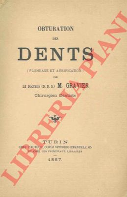 GRAVIER M. - - Obturation des dents (plombage et aurification).