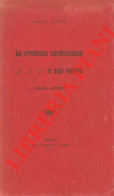 SCILIRO' Vincenzo - - La credenza carducciana e il suo valore (studio critico).