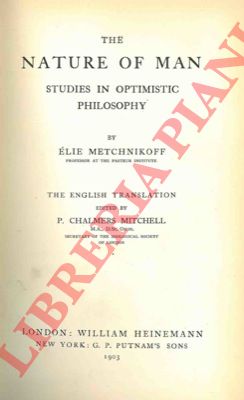 METCHNIKOFF Elie - - The nature of man. Studies in optimistic philosophy.