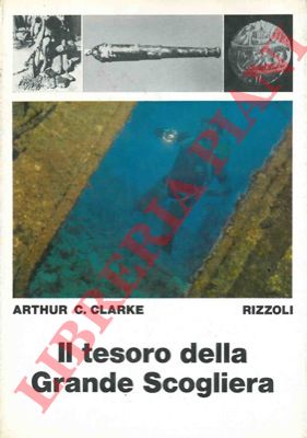 CLARKE Arthur C. - - Il tesoro della Grande Scogliera.