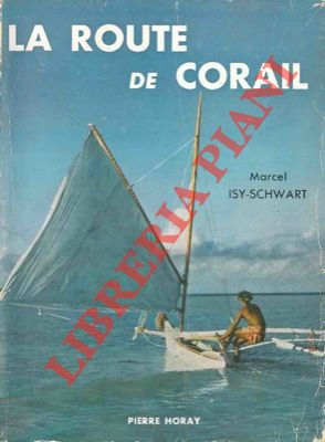 ISY-SCHWART Marcel - - La route de corail. Un chasseur sous-marin aux Antipodes.