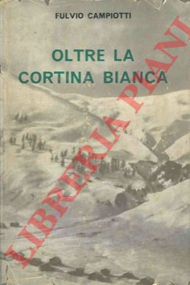 CAMPIOTTI Fulvio - - Oltre la cortina bianca.