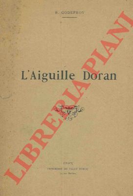 GODEFROY R. - - L'Aiguille Doran.