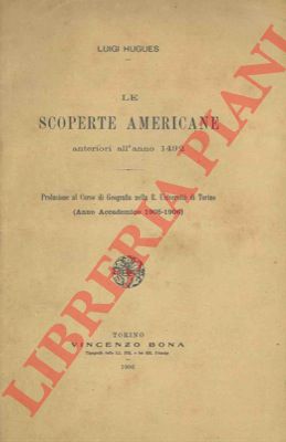 HUGUES Luigi - - Le scoperte americane anteriori all'anno 1492.