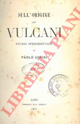 GORINI Paolo - - Sull'origine dei vulcani. Studio sperimentale.