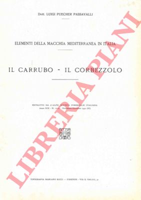 PUECHER PASSAVALLI Luigi - - Il carrubo. Il corbezzolo. Elementi della macchia mediterranea in Italia.