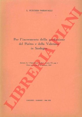 PUECHER PASSAVALLI Luigi - - Per l'incremento della produzione del Pirtro e della Valeriana in Sardegna.