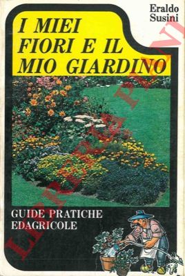 SUSINI Eraldo - - I miei fiori e il mio giardino.