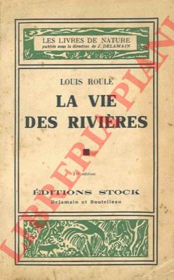 ROULE Louis - - La vie des rivires.