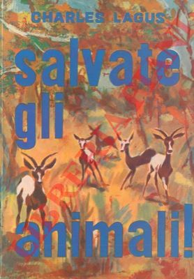 LAGUS Charles - - Salvate gli animali.