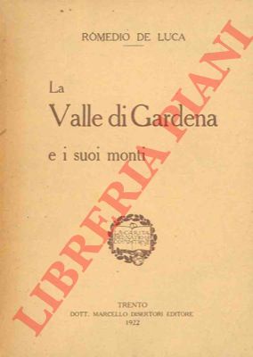 DE LUCA Romedio - - La Valle di Gardena e i suoi monti.