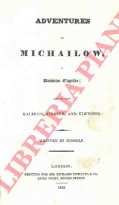 MICHAILOV - - Adventure of Michailov, a russian captive; among the Kalmucs, Kirghiz, and Kiwensis written by himself.