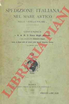 Duca degli Abruzzi - CAGNI Umberto - - Spedizione italiana nel Mare Artico sulla 'Stella Polare'. Conferenza.