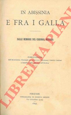 - - In Abissinia e fra i Galla. Dalle memorie del Cardinal Massaja.