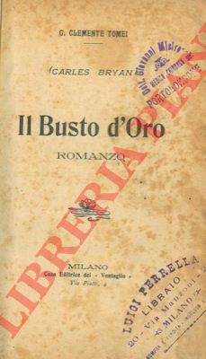 TOMEI G. Clemente (Carles Bryan) - - Il busto d'oro. 