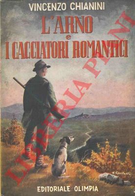 CHIANINI Vincenzo - - L'Arno e i cacciatori romantici.