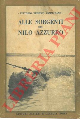 TEDESCO ZAMMARANO Vittorio - - Alle sorgenti del Nilo Azzurro.
