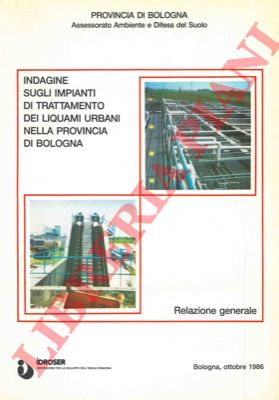 - - Indagine sugli impianti di trattamento dei liquami nella Provincia di Bologna. Relazione generale.