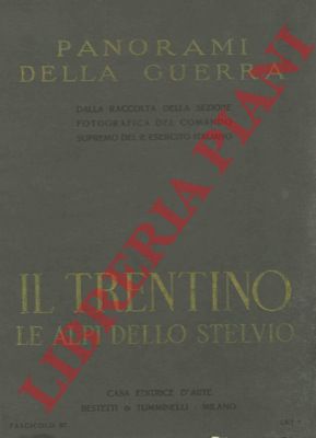 - - Il Trentino. Le Alpi dello Stelvio. Panorami della guerra.