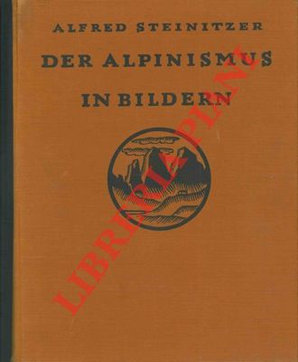 STEINITZER Alfred - - Der alpinismus in Bildern.