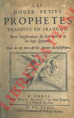 - - Les douze petit prophetes traduit en franois. Avec l'explication du sens litteral & du sens spirituel.