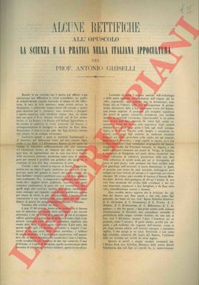 TEMPELLINI Giuseppe - - Alcune rettifiche all'opuscolo La scienza e la pratica nella italiana ippocoltura del Prof. Antonio Ghiselli.