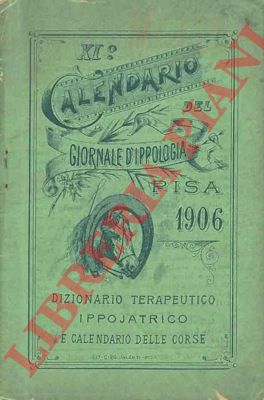 - - Dizionario terapeutico ippojatrico e calendario delle corse. XI Calendario del Giornale d'Ippologia.
